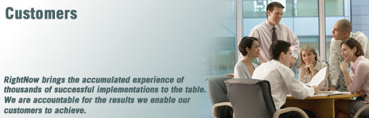 RightNow brings the accumulated experience of thousands of successful CRM implementations to the table.