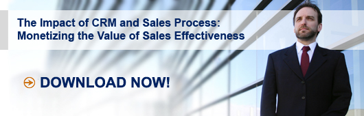 The Impact of CRM and Sales Process: Monetizing the Value of Sales Effectiveness