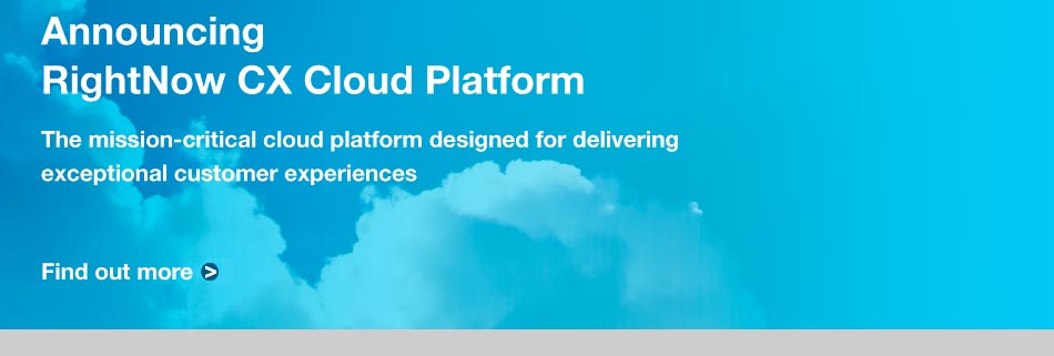 Announcing RightNow CX Platform. Find out more.