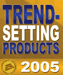 Trend Setting Products 2005