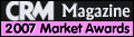 CRM Magazine 2007 Market Awards